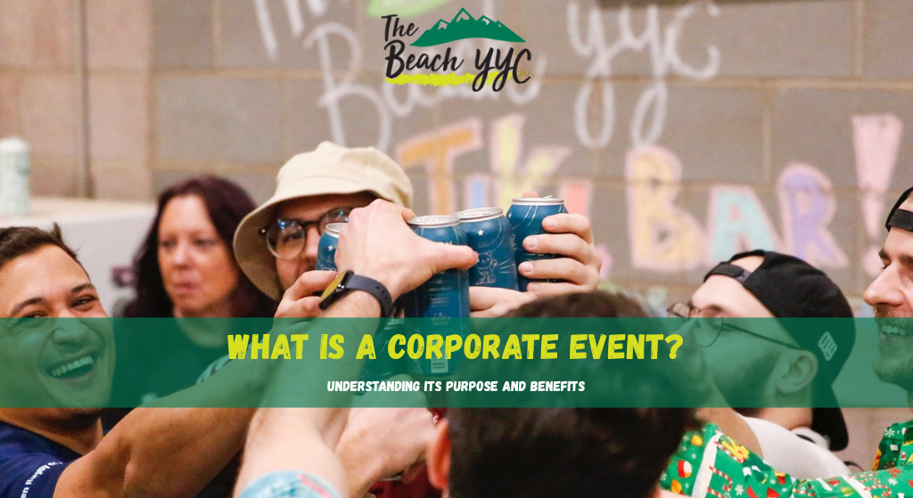 The Beach YYC - What Is a Corporate Event